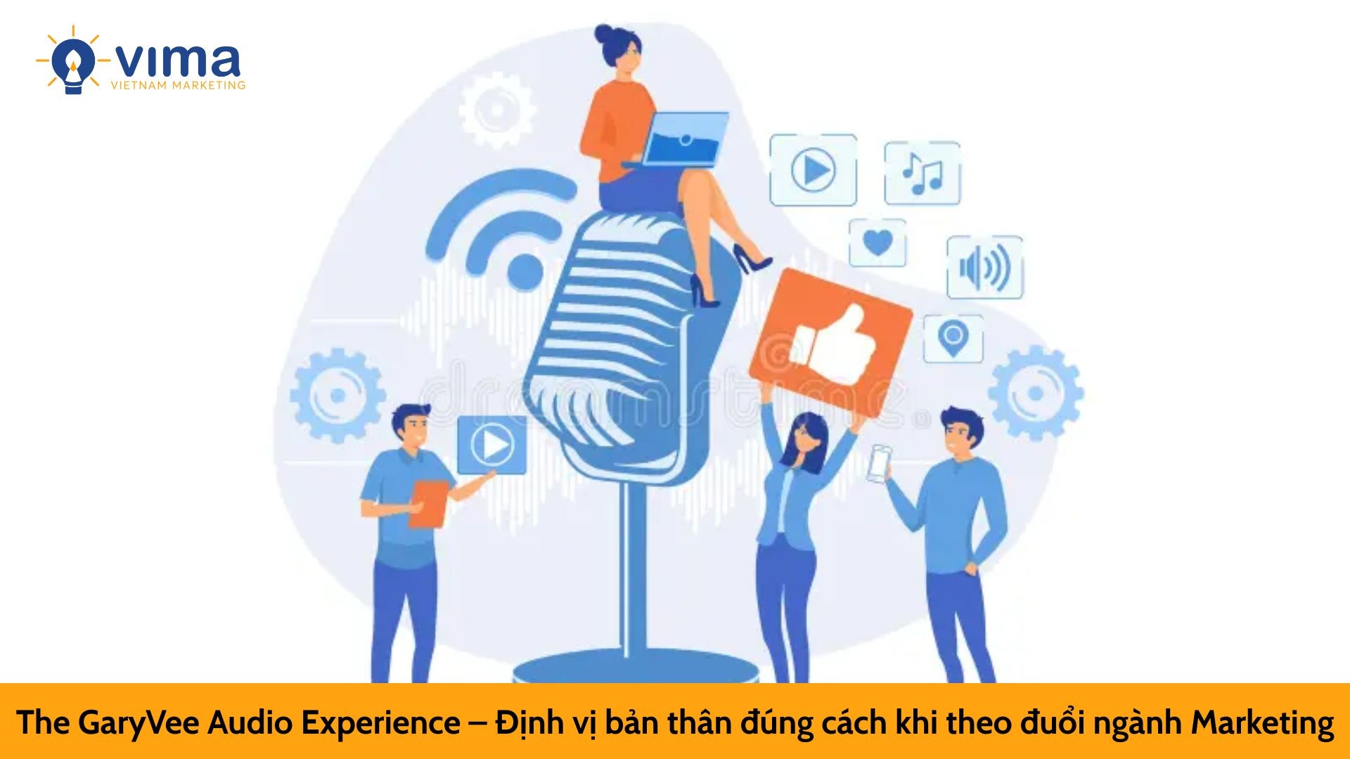 The GaryVee Audio Experience – Định vị bản thân đúng cách khi theo đuổi ngành Marketing